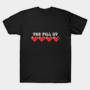 You fill my heart T-Shirt